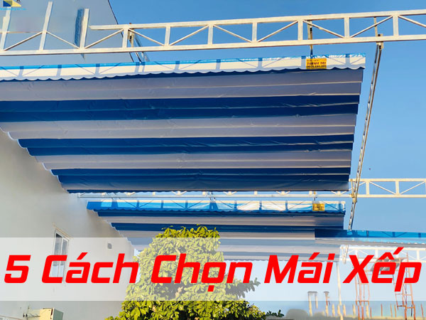 Hướng dẫn 5 cách chọn mái xếp đúng tiêu chuẩn cho năm 2021